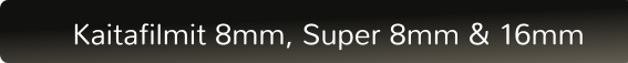 Kaitafilmit 8mm, Super 8mm & 16mm