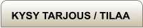 KYSY TARJOUS / TILAA